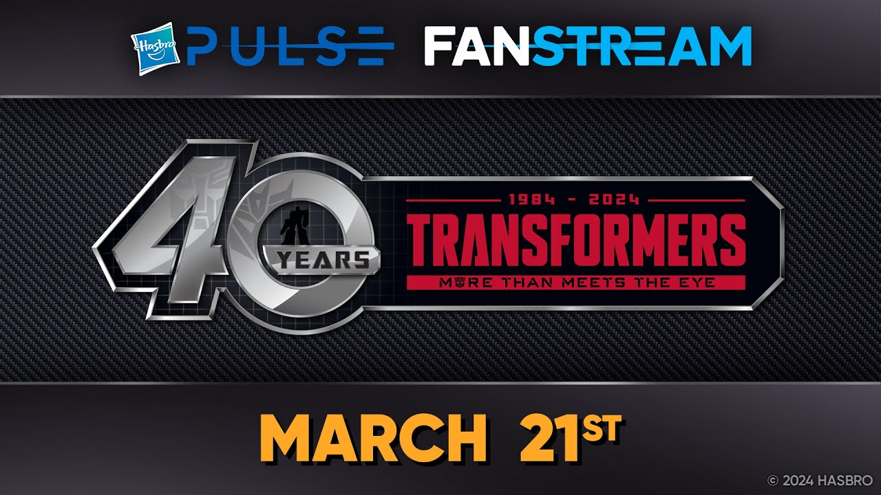 Hasbro40thAnniversaryFanstreamMarch21st.jpg